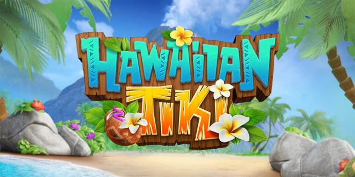 Cara Cerdas Jackpot Bermain Slot Hawaiian Tiki Tanpa Takut Rugi