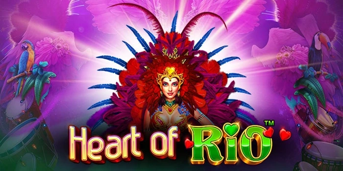 Trik Ampuh Menangkan Slot Heart Of Rio Dengan Modal Minim