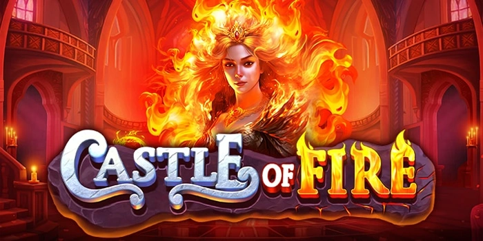 Tips Meraih Jackpot Besar Di Slot Castle Of Fire Dengan Mudah