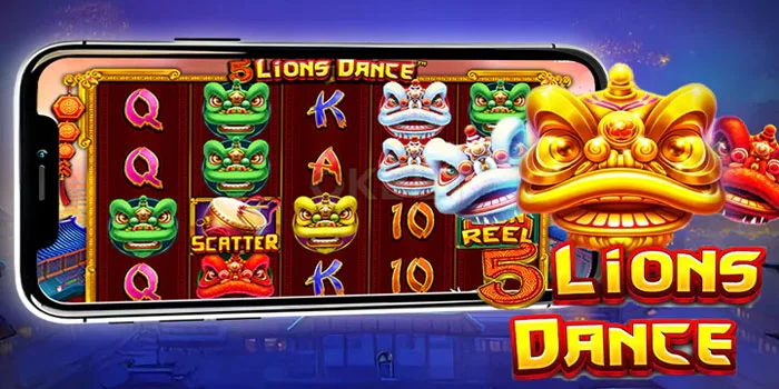 Tips Pola Terbaik Bermain Slot 5 Lions Dance Untuk Raih Jackpot