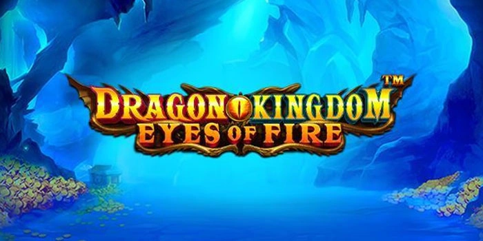 Pola Terbaru Menang Bermain Di Slot Dragon Kingdom Eyes Of Fire